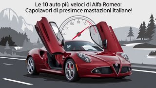 Le 10 auto più veloci di Alfa Romeo capolavori di prestazioni italiane [upl. by Bonita]