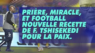 Analyse du 041224 Prière miracle et football nouvelle recette de F tshisekedi pour la paix [upl. by Rekab]