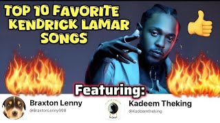 Top 10 Favorite Kendrick Lamar Songs ft Kadeem Theking amp Braxton Lenny [upl. by Mylor188]