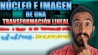 Núcleo e Imagen de una Transformación Lineal  TODOS LOS CASOS  TRANSFORMACIONES LINEALES [upl. by Bathsheba]