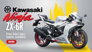 2025 Kawasaki Ninja ZX6R Prices Colors Specs Features Availability [upl. by Caruso]