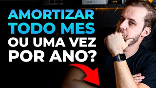 Devo Amortizar todo mês ou uma vez por Ano  Mostrei na prática [upl. by Suryc]