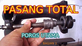 ASSEMBLE MAIN AXLE  MERAKIT MESIN JAHIT BAGIAN POROS UTAMA  PART 1 [upl. by Hennahane424]