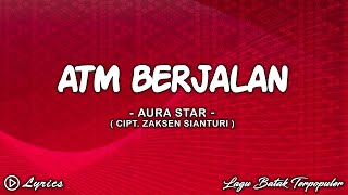 ATM Berjalan  Aura Star  Lirik Lagu Batak Populer [upl. by Drogin964]