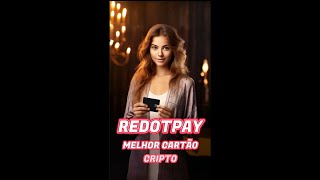 REDOTPAY  MELHOR CARTÃO CRIPTO  TUTORIAL EM 1 MIINUTO  Bandeira VISA SEM REPORTE e SEM IMPOSTO [upl. by Nefets]