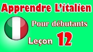 Apprendre Litalien Pour Dèbutants Leçon 12 [upl. by Ycnaffit901]