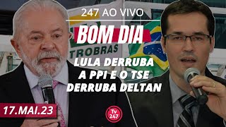 Bom dia 247 Lula derruba a PPI e o TSE derruba Deltan 170523 [upl. by Ahsiea]