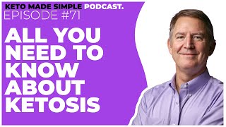 All You Need To Know About Ketosis E71  Keto Made Simple Podcast [upl. by Mulac758]