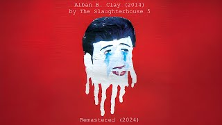 Alban B Clay 2014  The Slaughterhouse 5 FULL ALBUM REMASTER [upl. by Naraj]