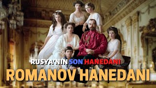 Rusyanın Son Hanedanı Romanov Hanedanı [upl. by Ased399]