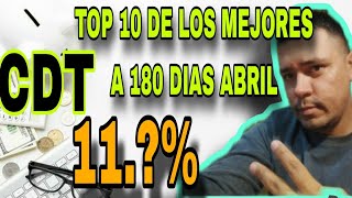 TOP 10 DE LOS MEJORES CDT A 180 DIAS DEL MES DE ABRILMEJORES CDT A 6 MESES [upl. by Hurley]