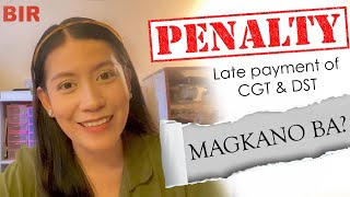 BIR Penalty  Late Payment of CGT and DST  Magkano ang penalty kapag late payment ng CGT at DST [upl. by Liakim634]