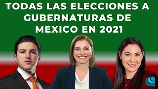 Todas las ELECCIONES a GUBERNATURAS Mexicanas en 2021 [upl. by Embry837]