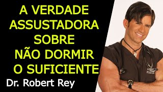 A VERDADE ASSUSTADORA SOBRE NÃO DORMIR O SUFICIENTE  Dr Rey [upl. by Yendis]