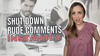 How to Respond to Rude Comments amp Insults at Work Shut Down Rude Coworkers [upl. by Assenyl]