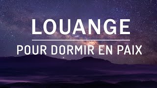 Louange pour Dormir  Louange et Adoration du Soir Avant de Dormir 2023 [upl. by Ecyt313]