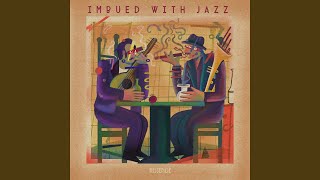 Imbued With Jazz [upl. by Dido]