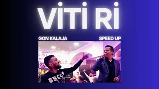 Viti Ri Gon Kalaja  Speed Up [upl. by Bernstein]