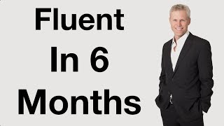 Fluent In 6 Months  The Secrets To Faster Success [upl. by Ijic891]