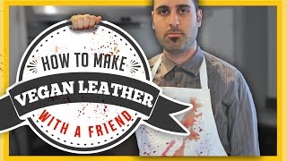 How to Make Vegan Leather With a Friend  The Kloons [upl. by Laughry]