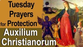 Tuesday Auxilium Christianorum  Catholic Deliverance Prayers for Protection for Use by the Laity [upl. by Nnyleuqcaj463]