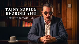 Komentarz Tygodnia Tajny Szpieg Hezbollahu [upl. by Hufnagel]