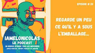 Regarde un peu ce quil y a sous lemballage  Le podcast iamelonicolas EP23 [upl. by Aivatnuhs]