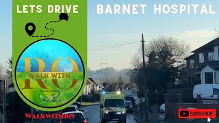 Let’s Drive  BARNET HOSPITAL walkwithro [upl. by Aicirt]