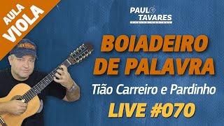 BOIADEIRO DE PALAVRA  Tião Carreiro e Pardinho  Aula de Viola e Música  Live 70  Paulo Tavares [upl. by Mimi]