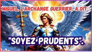 Miguel larchange guerrier a dit  quotSoyez prudentsquot [upl. by Rosena]