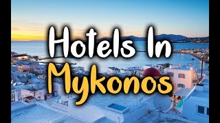 Best Hotels in Mykonos  Top 5 Hotels In Mykonos Greece [upl. by Hourihan64]