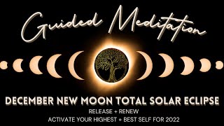 December New Moon Solar Eclipse 2021 Guided Meditation [upl. by Kenwood]