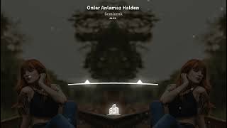 Semicenk  Onlar Anlamaz Halden Remix [upl. by Florry]