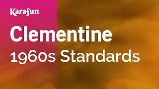 Clementine  1960s Standards  Karaoke Version  KaraFun [upl. by Son428]