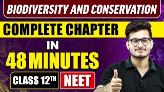 BIODIVERSITY AND CONSERVATION in 48 Minutes  Full Chapter Revision  Class 12th NEET [upl. by Melvina]