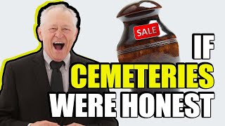 If The Cemetery Industry Was Honest  Honest Ads [upl. by Neelhsa711]