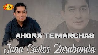 Juan Carlos Zarabanda  Ahora Te Marchas Audio Oficial  Música De Despecho [upl. by Leland899]