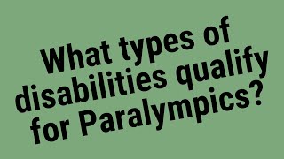 What types of disabilities qualify for Paralympics [upl. by Atoiganap24]