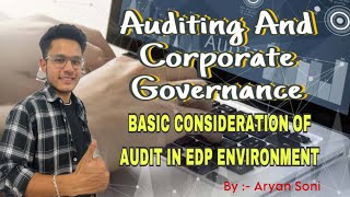 Basic Consideration of audit in EDP environment l Aryan Soni l auditingandcorpirategovernance Bcom [upl. by Inafit]