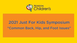 2021 ‘Just for Kids’ Symposium “Common Back Hip and Foot Issues” [upl. by Nedyarb]