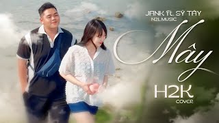 MÂY  JANK ft SỸ TÂY  N2L MUSIC  H2K Cover  Mây hòa theo gió có người đơn phương [upl. by Rinum]