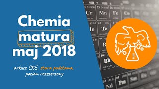 chemia arkusz CKE 2018 MAJ rozdziały formuła 07 [upl. by Tema]