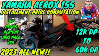 NEW YAMAHA AEROX 155  2023 FULL INSTALLMENT PRICE COMPUTATION [upl. by Jeane]