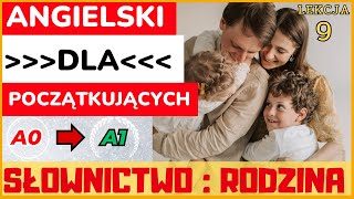 🟢 Kurs Języka Angielskiego  Lekcja 9  ANGIELSKI do słuchania  RODZINA SŁOWNICTWO [upl. by Novak197]