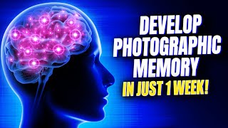 How to Develop a Photographic Memory In 7 Days [upl. by Acacia]