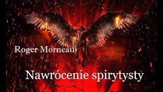 Nawrócenie spirytysty cz 1  Roger Morneau Lektor PL [upl. by Alyhs]