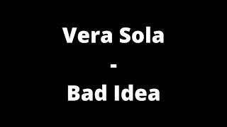 Vera Sola  Bad Idea Lyrics [upl. by Verine]