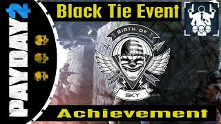 Birth of Sky  Black Tie Event  Achievement  Payday 2  Overkill  Gameplay [upl. by Aronael]