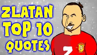 ZLATANs TOP 10 QUOTES Parody Ibrahimovic Funny Lines Best Bits and Top Moments [upl. by Anyahs]