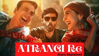 Atrangi Re Full Movie Facts amp Story  Sara Ali Khan  Dhanush  Akshay Kumar [upl. by Dlarrej]